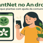 PlantNet no Android: Identifique Plantas com Ajuda
