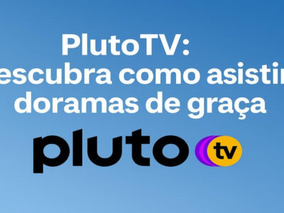 PlutoTV: descubra como assistir doramas de graça e sem cadastro